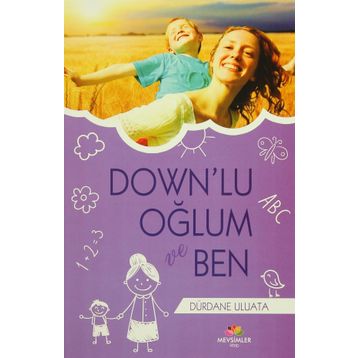 Down’lu Oğlum ve Ben - Dürdane Uluata