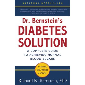 Dr Bernstein's Diabetes Solution: A Complete Guide To Achieving Normal Blood Sugars, 4th Edition
