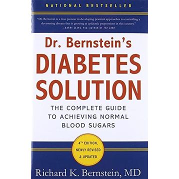 Dr Bernstein's Diabetes Solution: A Complete Guide To Achieving Normal Blood Sugars, 4th Edition