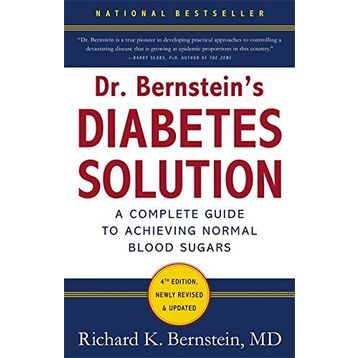 Dr Bernstein's Diabetes Solution: A Complete Guide To Achieving Normal Blood Sugars, 4th Edition