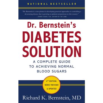 Dr Bernstein's Diabetes Solution: A Complete Guide To Achieving Normal Blood Sugars, 4th Edition