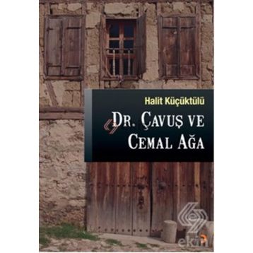 DR. ÇAVUŞ VE CEMAL AĞA - HALIT KÜÇÜKTÜLÜ
