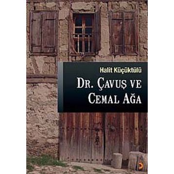 DR. ÇAVUŞ VE CEMAL AĞA - HALIT KÜÇÜKTÜLÜ