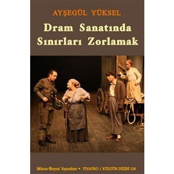 DRAM SANATINDA SINIRLARI ZORLAMAK - AYŞEGÜL YÜKSEL
