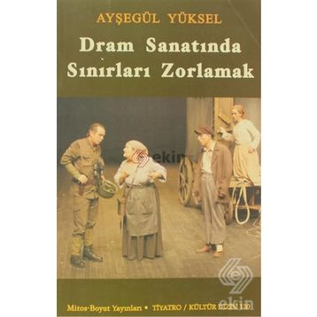 DRAM SANATINDA SINIRLARI ZORLAMAK - AYŞEGÜL YÜKSEL