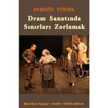 DRAM SANATINDA SINIRLARI ZORLAMAK - AYŞEGÜL YÜKSEL