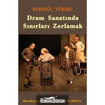DRAM SANATINDA SINIRLARI ZORLAMAK - AYŞEGÜL YÜKSEL
