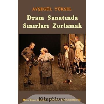 DRAM SANATINDA SINIRLARI ZORLAMAK - AYŞEGÜL YÜKSEL