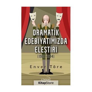 Dramatik Edebiyatımızda Eleştiri (1908-1914) - Enver Töre