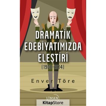 Dramatik Edebiyatımızda Eleştiri (1908-1914) - Enver Töre