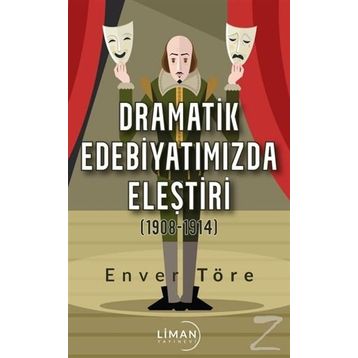 Dramatik Edebiyatımızda Eleştiri (1908-1914) - Enver Töre