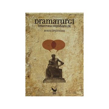 Dramaturgi - Tiyatroda Düşünsellik - Zehra İpşiroğlu