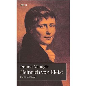 DRAMCI YÖNÜYLE HEINRICH VON KLEIST - ARIF ÜNAL