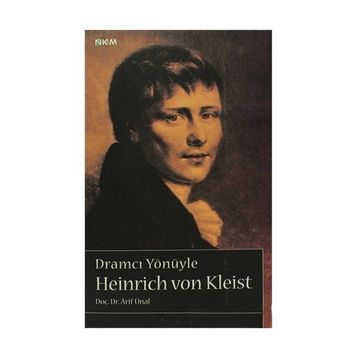 DRAMCI YÖNÜYLE HEINRICH VON KLEIST - ARIF ÜNAL