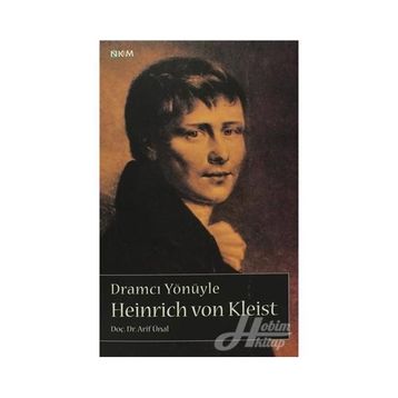 DRAMCI YÖNÜYLE HEINRICH VON KLEIST - ARIF ÜNAL