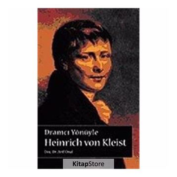 DRAMCI YÖNÜYLE HEINRICH VON KLEIST - ARIF ÜNAL