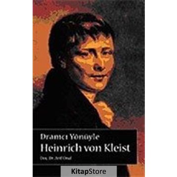 DRAMCI YÖNÜYLE HEINRICH VON KLEIST - ARIF ÜNAL