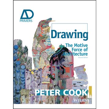 Drawing: The Motive Force of Architecture - Peter Cook