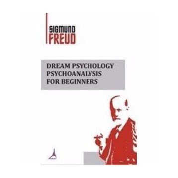 Dream Psychology Psychoanalysis For Beginners - Sigmund Freud