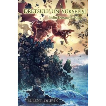 DRETSULL'UN YÜKSELIŞI EOLIN DESTANI 2 - BÜLENT ÖGEYIK