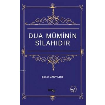 Dua Müminin Silahıdır - Şener Danyıldız