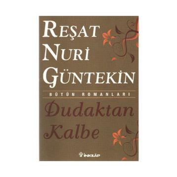 Dudaktan Kalbe - Reşat Nuri Güntekin