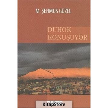 DUHOK KONUŞUYOR - M. ŞEHMUS GÜZEL