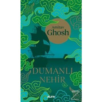 Dumanlı Nehir - Amitav Ghosh
