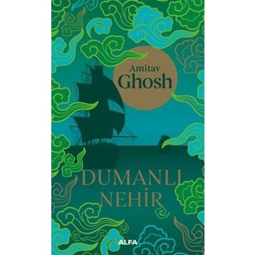 Dumanlı Nehir - Amitav Ghosh