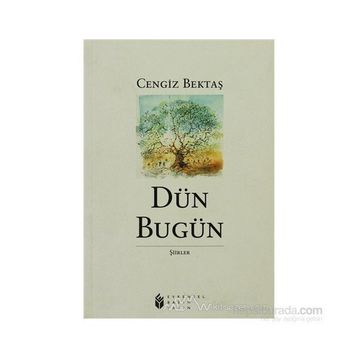 DÜN BUGÜN - CENGIZ BEKTAŞ
