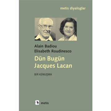 DÜN BUGÜN JACQUES LACAN - ALAIN BADIOU;ELISABETH ROUDINESCO