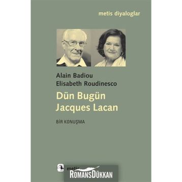 DÜN BUGÜN JACQUES LACAN - ALAIN BADIOU;ELISABETH ROUDINESCO