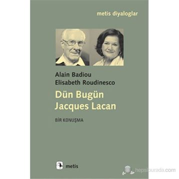 DÜN BUGÜN JACQUES LACAN - ALAIN BADIOU;ELISABETH ROUDINESCO