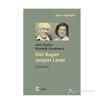 DÜN BUGÜN JACQUES LACAN - ALAIN BADIOU;ELISABETH ROUDINESCO