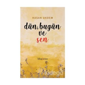Dün, Bugün ve Sen - Hasan Ukdem