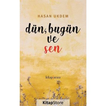 Dün, Bugün ve Sen - Hasan Ukdem