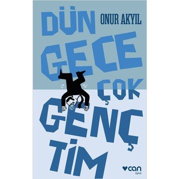 Dün Gece Çok Gençtim - Onur Akyil