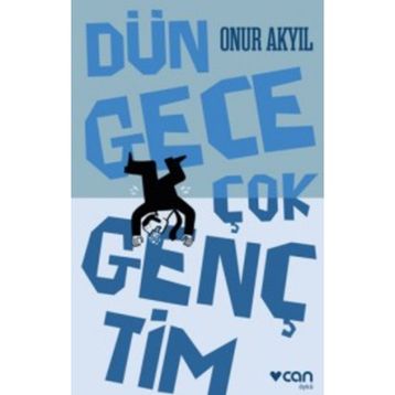Dün Gece Çok Gençtim - Onur Akyil