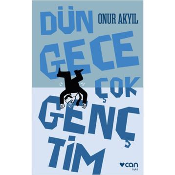 Dün Gece Çok Gençtim - Onur Akyil