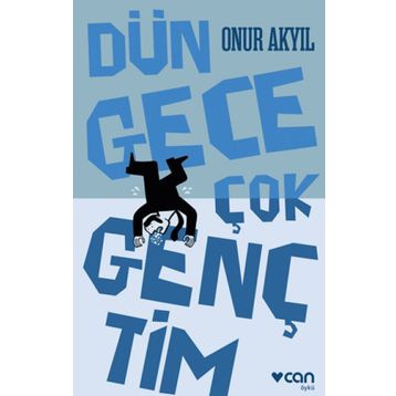 Dün Gece Çok Gençtim - Onur Akyil