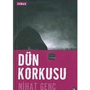 Dün Korkusu - Nihat Genç