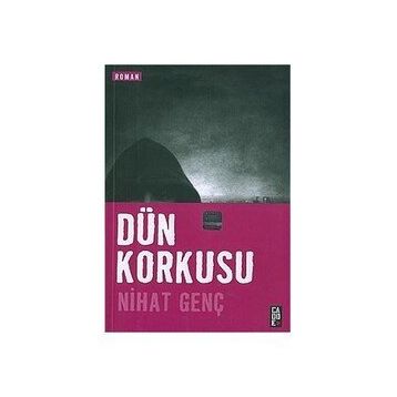 Dün Korkusu - Nihat Genç