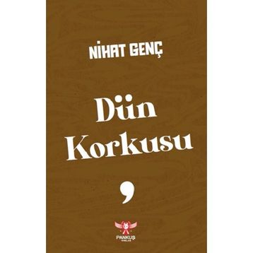 Dün Korkusu - Nihat Genç