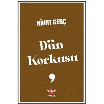 Dün Korkusu - Nihat Genç