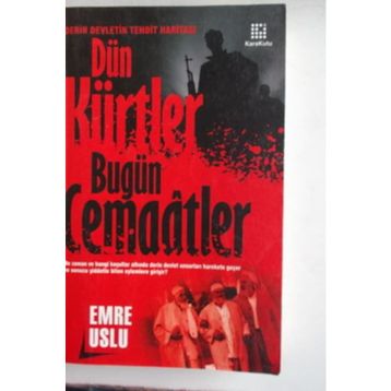 DÜN KÜRTLER BUGÜN CEMAÂTLER - EMRE USLU