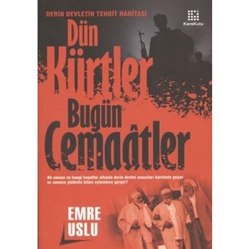 DÜN KÜRTLER BUGÜN CEMAÂTLER - EMRE USLU