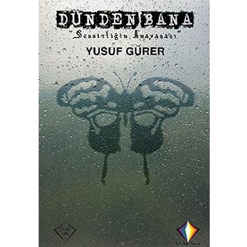 Dünden Bana Sessizliğin Anayasası - Yusuf Gürer