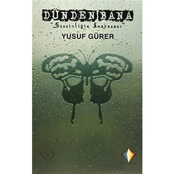 Dünden Bana Sessizliğin Anayasası - Yusuf Gürer