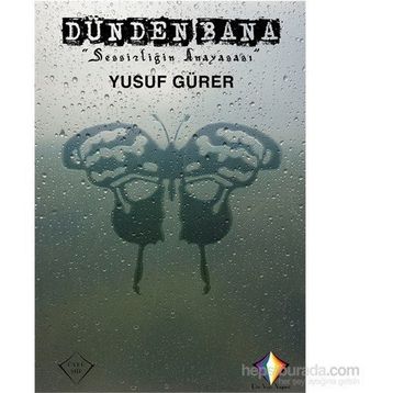 Dünden Bana Sessizliğin Anayasası - Yusuf Gürer