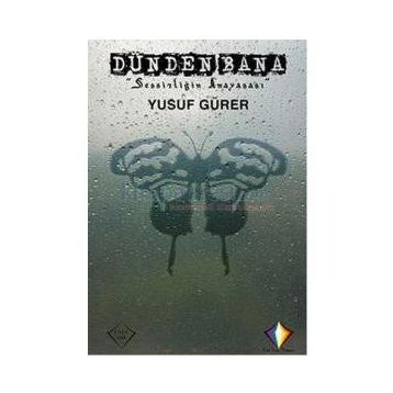 Dünden Bana Sessizliğin Anayasası - Yusuf Gürer